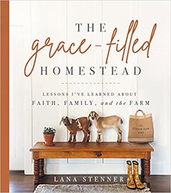Image of The Grace-Filled Homestead: Lessons I’ve Learned about Faith