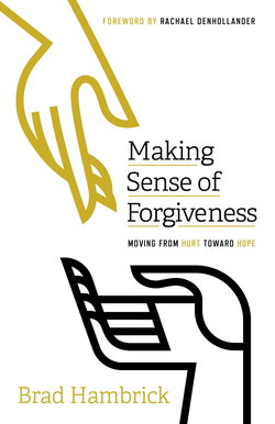Image of Making Sense of Forgiveness: Moving from Hurt toward Hope