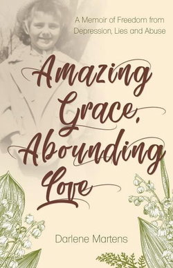 Image of Amazing Grace, Abounding Love: A Memoir of Freedom from Depression, Lies and Abu