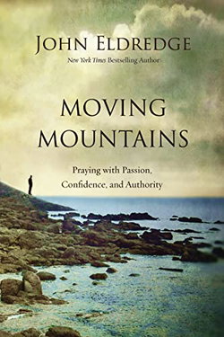 Image of Moving Mountains: Praying with Passion, Confidence, and Authority