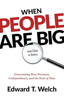 Image of When People Are Big and God Is Small: Overcoming Peer Pressure, Codependency,