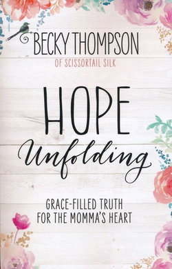 Image of Hope Unfolding: Grace-Filled Truth for the Momma’s Heart