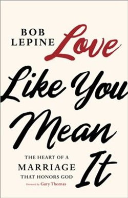 Image of Love Like You Mean It: The Heart of a Marriage That Honors God