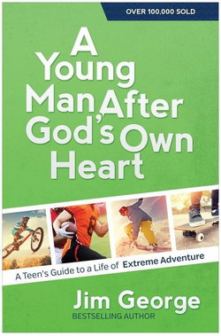 Image of A Young Man After God’s Own Heart: A Teen’s Guide to a Life of Extreme Adventure