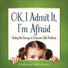 Image of OK, I Admit It, I’m Afraid: Finding the Courage
