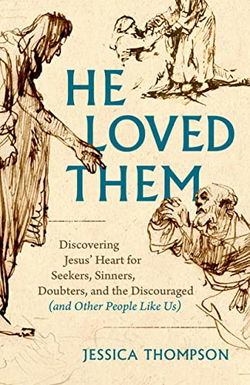Image of He Loved Them: Discovering Jesus’ Heart for Seekers, Sinners