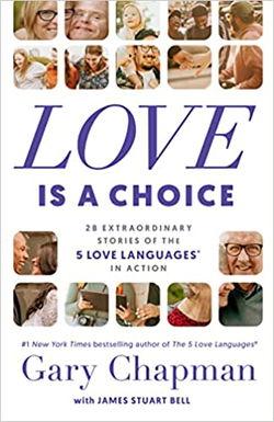 Image of Love Is a Choice: 28 Extraordinary Stories of the 5 Love Languages( in Action