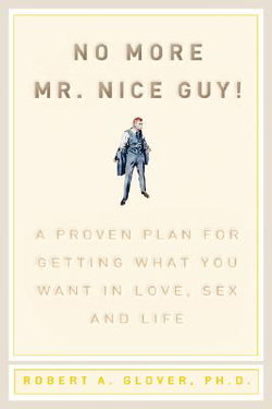 Image of No More MR Nice Guy: A Proven Plan for Getting What You Want in Love,