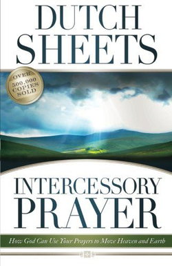 Image of Intercessory Prayer: How God Can Use Your Prayers to Move Heaven and Earth