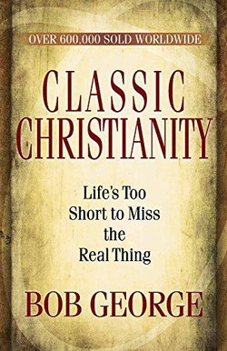 Image of Classic Christianity: Life’s Too Short to Miss the Real Thing