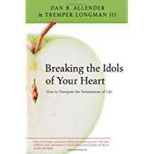 Image of Breaking the Idols of Your Heart: How to Navigate the Temptations of Life