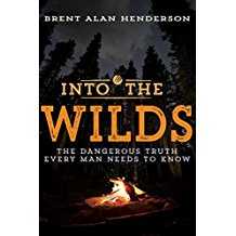 Image of Into the Wilds: The Dangerous Truth Every Man Needs to Know