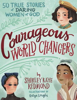 Image of Courageous World Changers: 50 True Stories of Daring Women of God