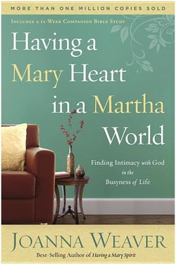 Image of Having a Mary Heart in a Martha World: Finding Intimacy with God