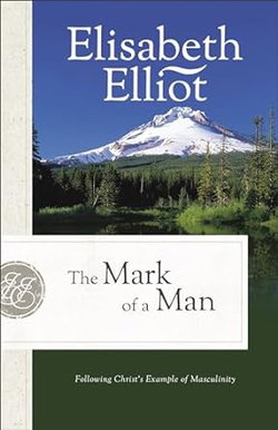 Image of The Mark of a Man: Following Christ’s Example of Masculinity