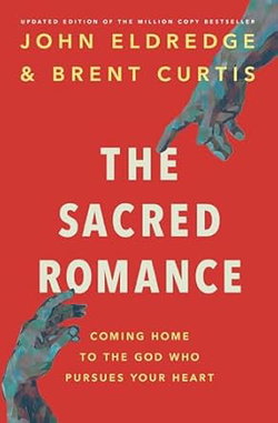 Image of The Sacred Romance Revised and Updated: Drawing Closer to the Heart of God