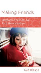 Image of Making Friends: Beyond Loneliness to Rich Relationships
