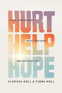 Image of Hurt Help Hope: A Real Conversation about Teen Grief and Life After Loss