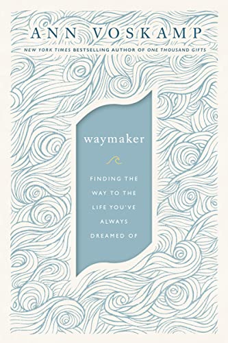 Image of Waymaker: Finding the Way to the Life You’ve Always Dreamed Of Hardcover