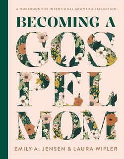 Image of Becoming a Gospel Mom: A Workbook