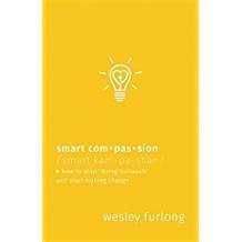 Image of Smart Compassion: How to Stop “Doing Outreach” and