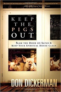 Image of Keep the Pigs Out: How to Slam the Door Shut on Satan and His Demons