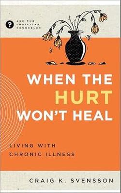 Image of When the Hurt Won’t Heal: Living with Chronic Illness