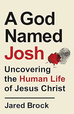 Image of A God Named Josh: Uncovering the Human Life of Jesus Christ
