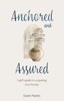 Image of Anchored and Assured: A Girl’s Guide to Acquiring True Beauty