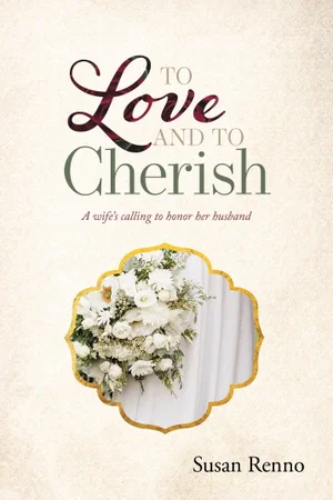To Love And to Cherish: A Wife's Calling to Honor Her Husband
