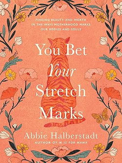 Image of You Bet Your Stretch Marks: Finding Beauty and Worth