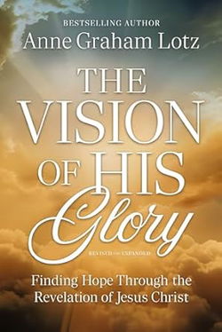 Image of The Vision of His Glory, Revised and Updated: Finding Hope Through the Revelatio