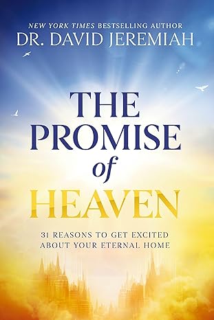 Image of The Promise of Heaven: 31 Reasons to Get Excited About Your Eternal Home