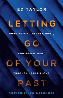 Image of Letting Go of Your Past: Move Beyond Regret, Hurt, and Resentment Through Jesus
