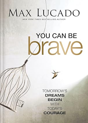 Image of You Can Be Brave: Tomorrow’s Dream Begins with Today’s Courage