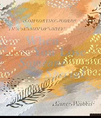 Image of When You Lose Someone Special: Comforting Words in a Season of Grief