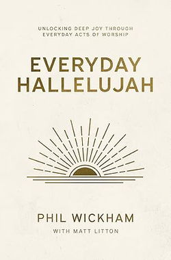 Image of Everyday Hallelujah: Unlocking Deep Joy Through Everyday Acts of Worship