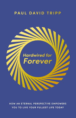 Image of Hardwired for Forever: How an Eternal Perspective Empowers You to Live Your Full