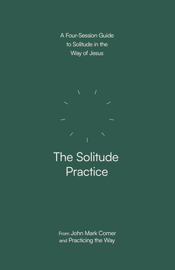 Image of The Solitude Practice: A Four-Session Guide to Solitude in the Way of Jesus