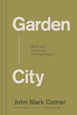 Image of Garden City: Work, Rest, and the Art of Being Human