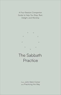 Image of The Sabbath Practice: A Four-Session Companion Guide to Help You Stop, Rest,