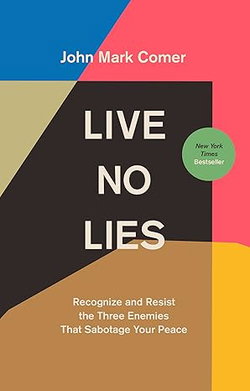 Image of Live No Lies: Recognize and Resist the Three Enemies That Sabotage Your Peace