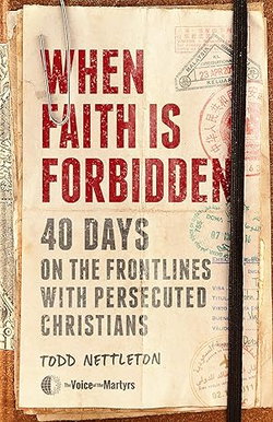 Image of When Faith Is Forbidden: 40 Days on the Frontlines with Persecuted Christians