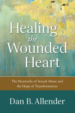 Image of Healing the Wounded Heart: The Heartache of Sexual Abuse and the