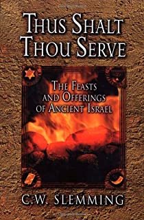 Image of Thus Shalt Thou Serve: The Feasts and Offerings of Ancient Isreal