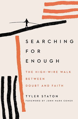 Image of Searching for Enough: The High-Wire Walk Between Doubt and Faith