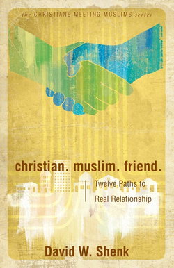 Image of Christian. Muslim. Friend.: Twelve Paths to Real Relationship