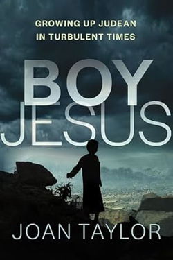 Image of Boy Jesus: Growing Up Judean in Turbulent Times