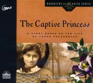 The Captive Princess: A Story Based on the Life of Young Pocahontas