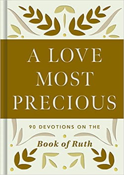 Image of A Love Most Precious: 90 Devotions on the Book of Ruth